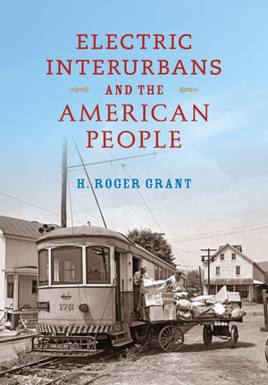 Electric Interurbans and the American People (Railroads Past and Present),Used