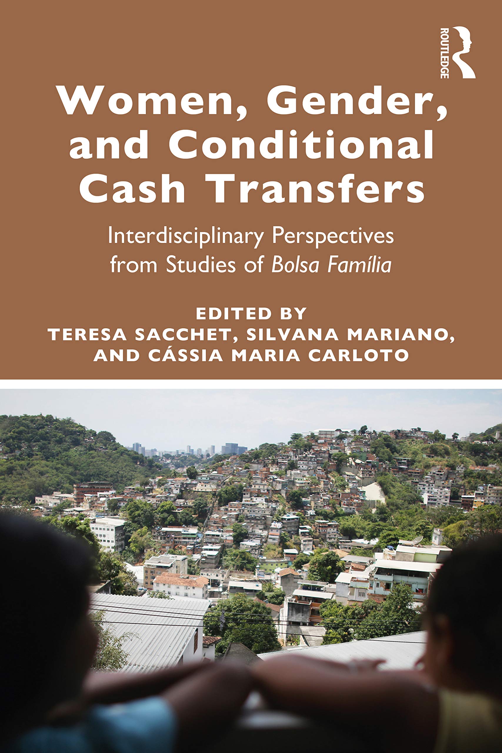 Women, Gender and Conditional Cash Transfers: Interdisciplinary Perspectives from Studies of Bolsa Famlia,Used