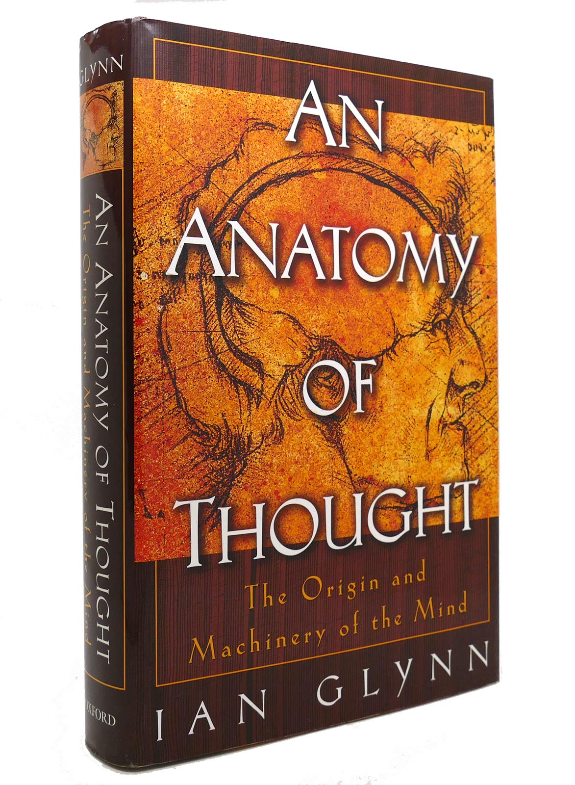 An Anatomy Of Thought: The Origin And Machinery Of The Mind-new,New