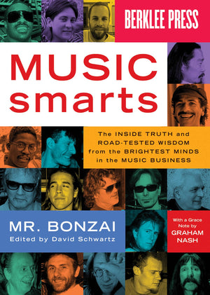 Music Smarts: The Inside Truth And Roadtested Wisdom From The Brightest Minds In The Music Business,New