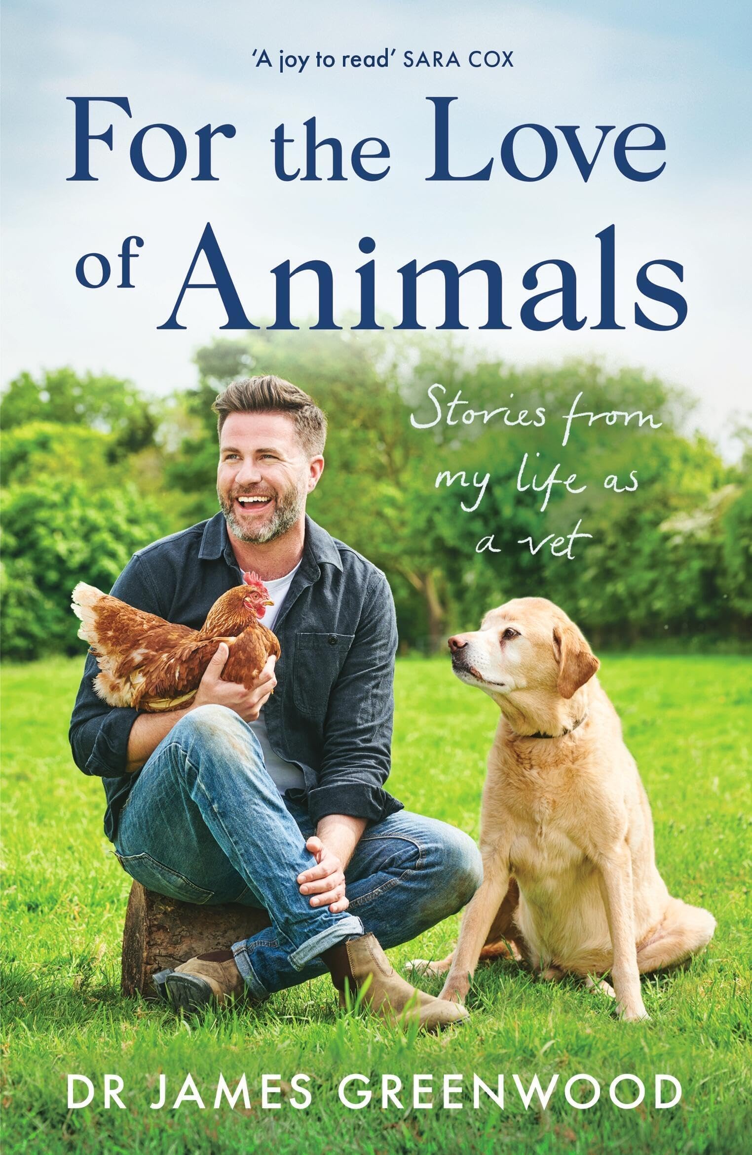 For The Love Of Animals: Stories From My Life As A Vet