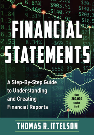 Financial Statements: A Stepbystep Guide To Understanding And Creating Financial Reports (Over 200,000 Copies Sold!)