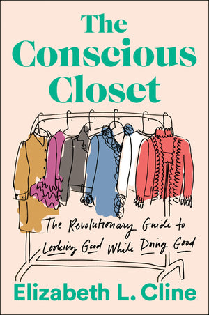 The Conscious Closet: The Revolutionary Guide to Looking Good While Doing Good,New