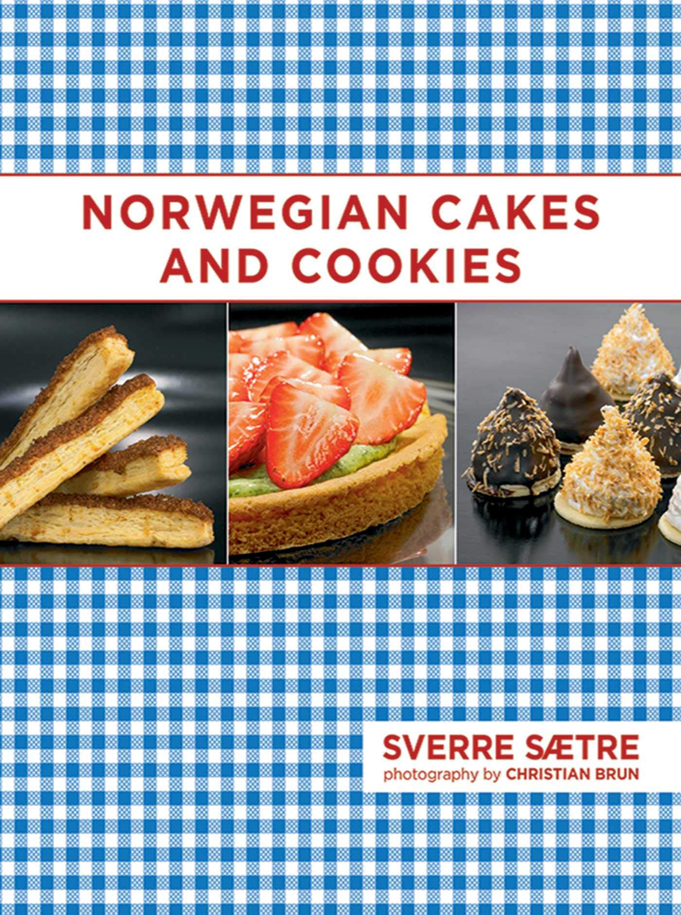 Norwegian Cakes And Cookies: Scandinavian Sweets Made Simple