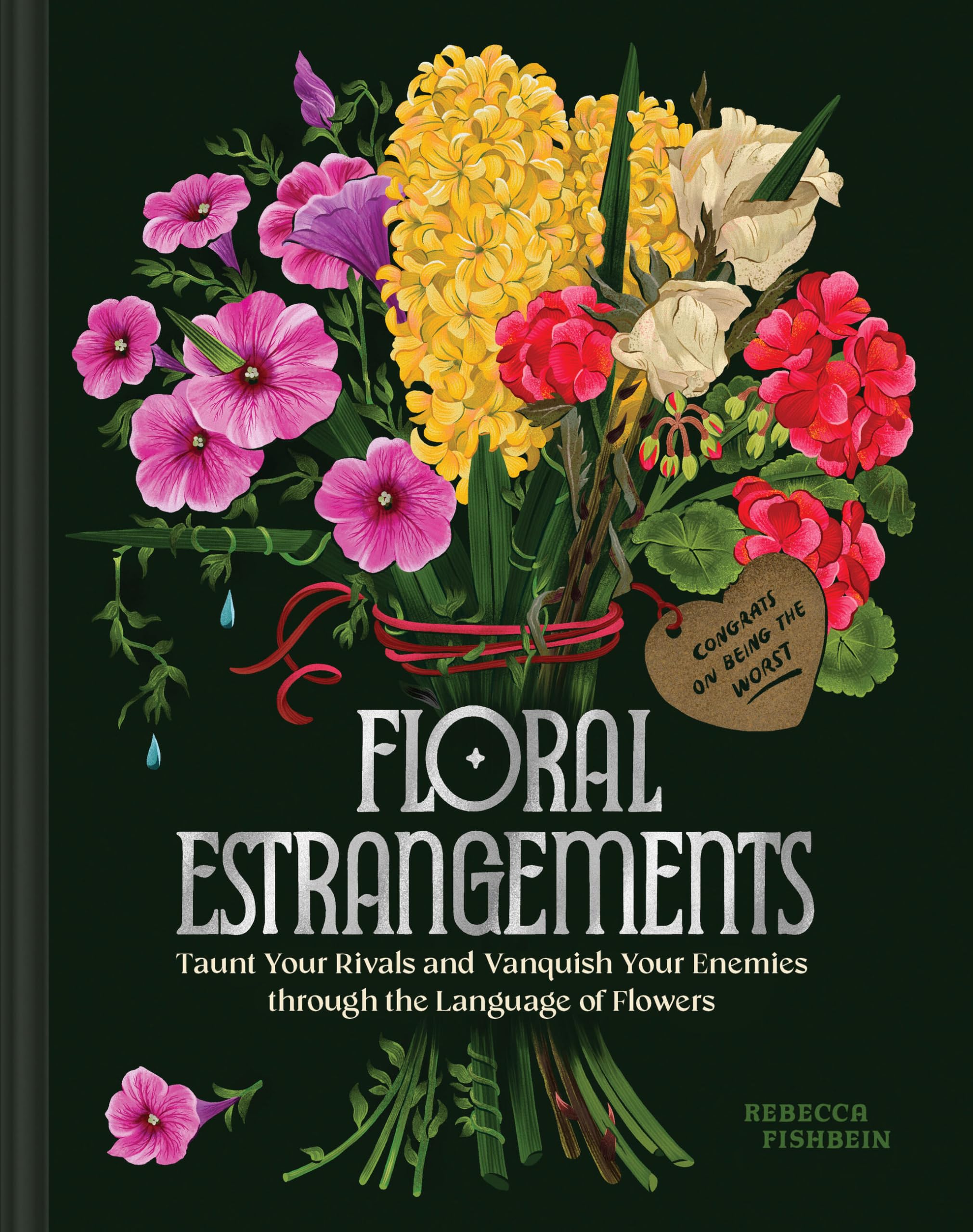Floral Estrangements: Taunt Your Rivals and Vanquish Your Enemies through the Language of Flowers,New