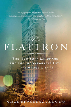 The Flatiron: The New York Landmark And The Incomparable City That Arose With It-new,New