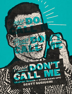 Please DonT Call Me: Graphic Design And Other HangUps