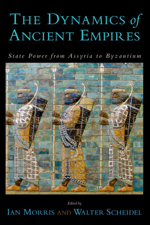The Dynamics of Ancient Empires: State Power from Assyria to Byzantium (Oxford Studies in Early Empires),Used