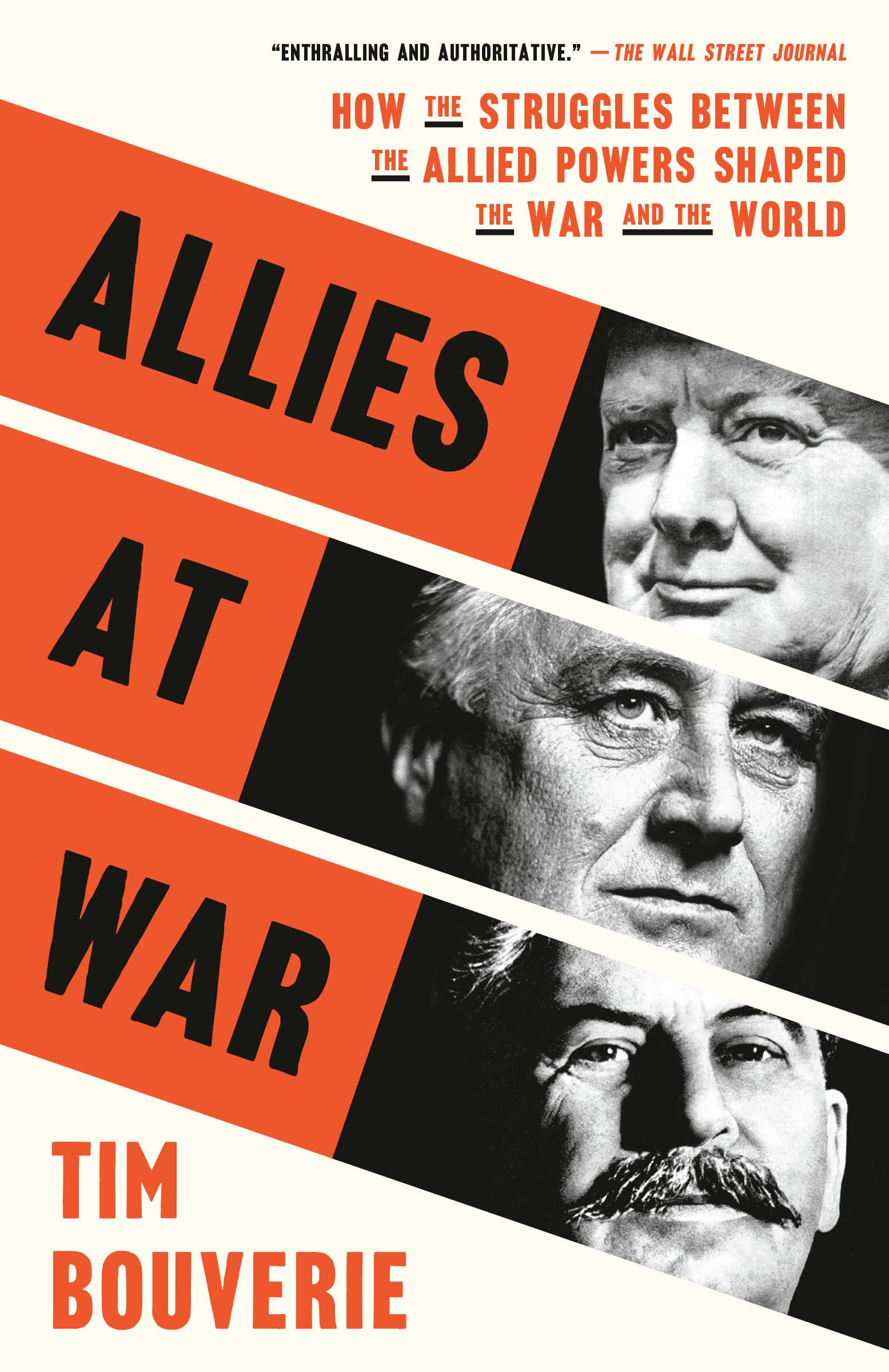 Allies At War: How The Struggles Between The Allied Powers Shaped The War And The World