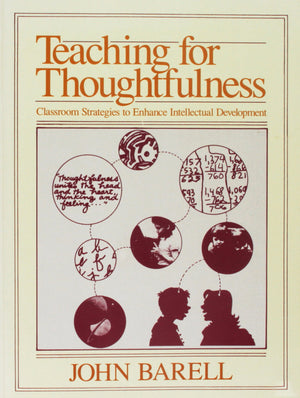 Teaching For Thoughtfulness: Classroom Strategies To Enhance Intellectual Development-used