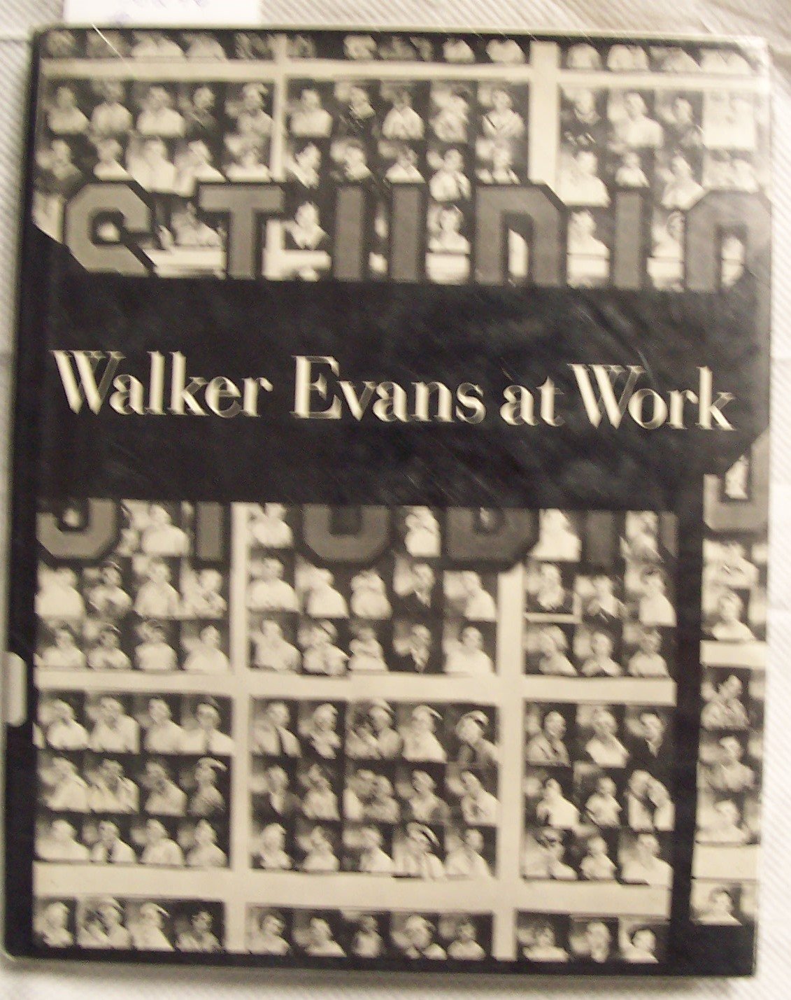 Walker Evans At Work: 745 Photographs Together With Documents Selected From Letters, Memoranda, Interviews, Notes,Used