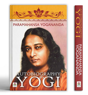 Autobiography Of A Yogi  Complete Edition (500 Pages): Spiritual Journey Of Paramahansa Yogananda | Yoga, Meditation, Miracles, Indian Saints And The Ancient Science Of Self-Realization