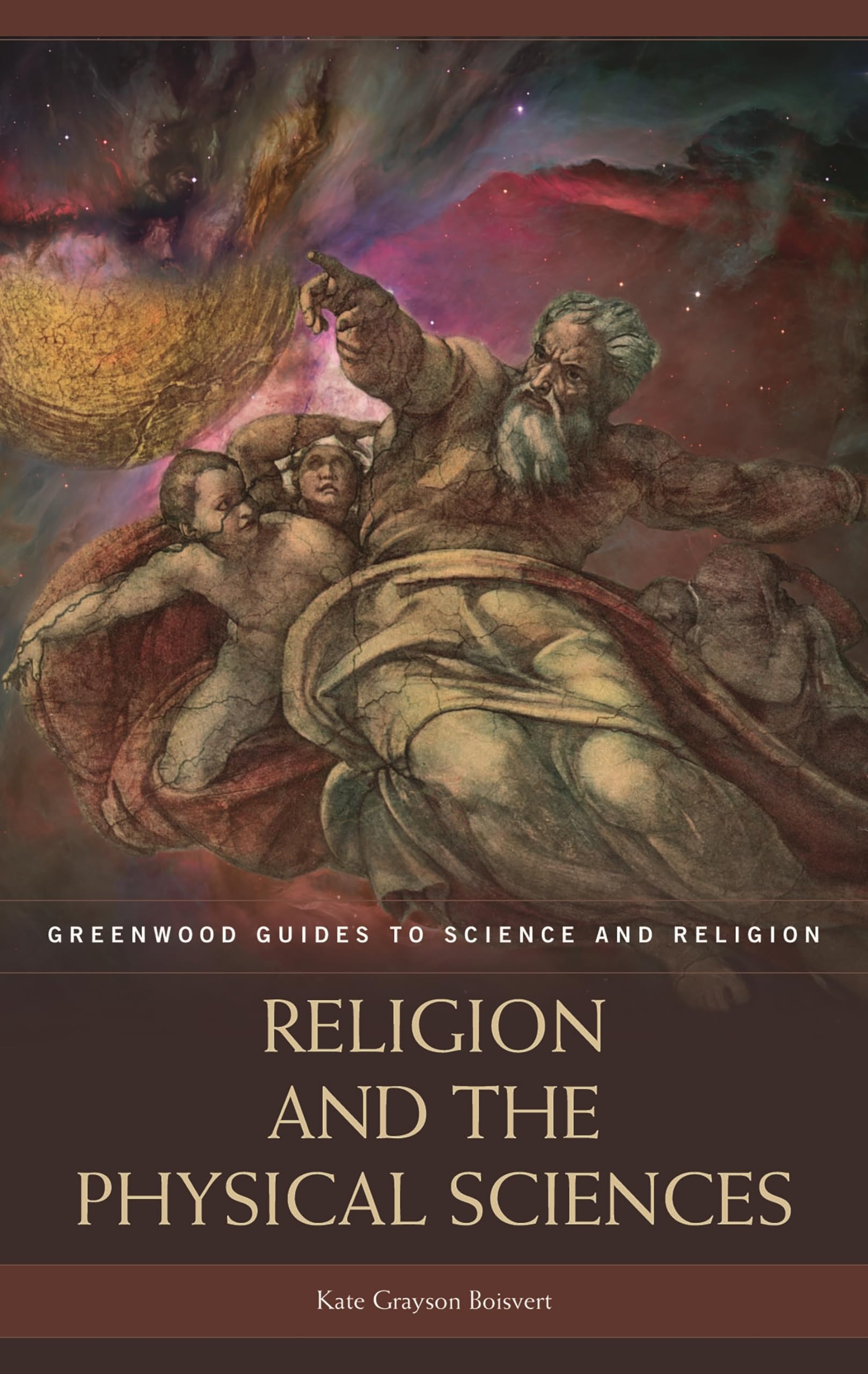 Religion And The Physical Sciences (Greenwood Guides To Science And Religion),Used