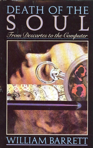 Death of the Soul: From Descartes to the Computer,Used