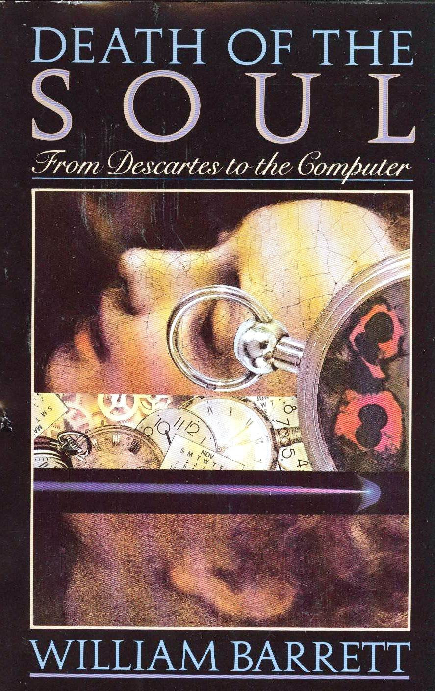 Death of the Soul: From Descartes to the Computer,Used