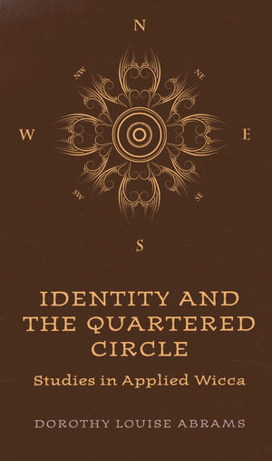 Identity And The Quartered Circle: Studies In Applied Wicca,New