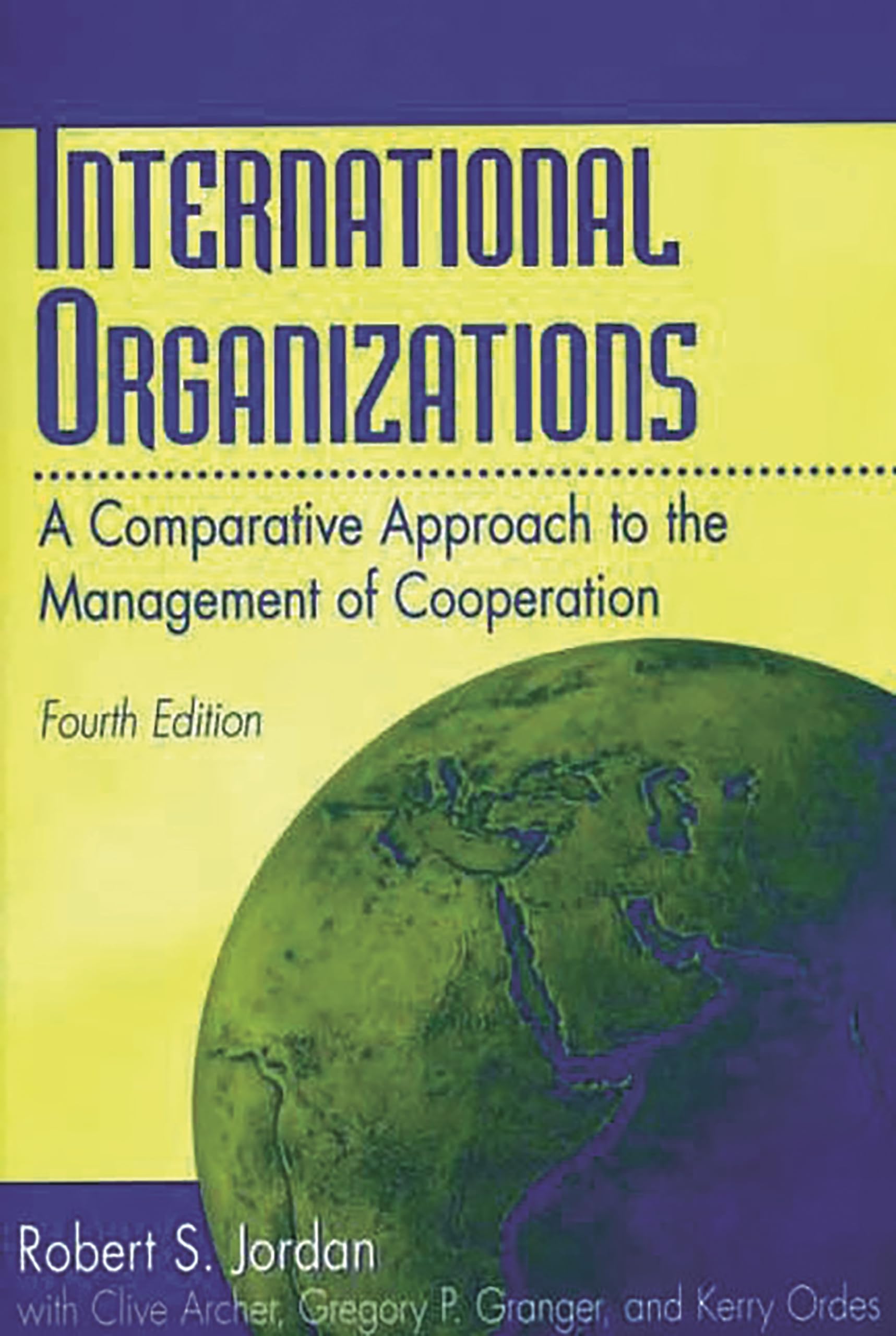 International Organizations: A Comparative Approach to the Management of Cooperation Fourth Edition,New