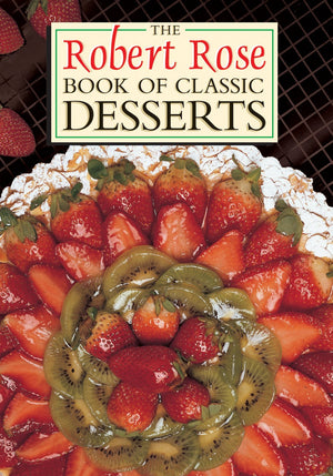 The Robert Rose Book of Classic Desserts,Used