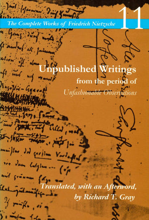 Unpublished Writings From The Period Of Unfashionable Observations: Volume 11 (The Complete Works Of Friedrich Nietzsche),Used