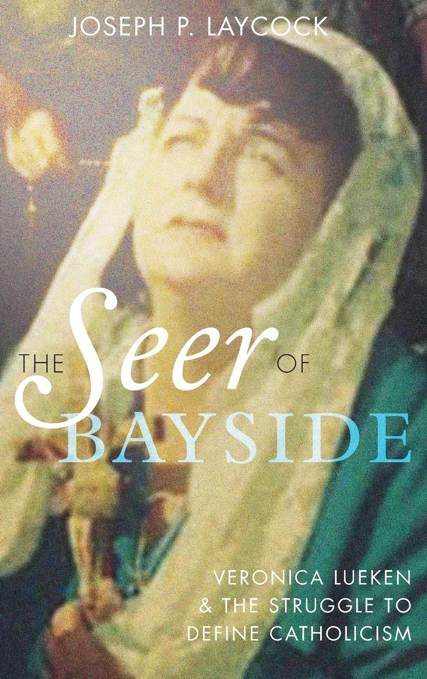 The Seer of Bayside: Veronica Lueken and the Struggle to Define Catholicism,Used
