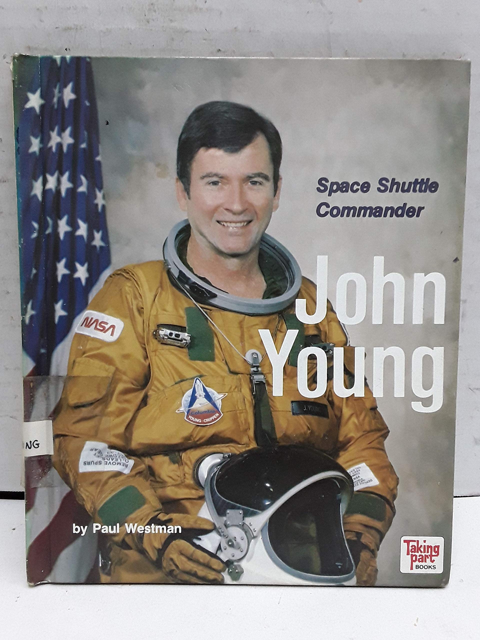 John Young: Space Shuttle Commander (Taking Part Books)