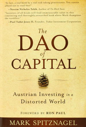 The Dao of Capital: Austrian Investing in a Distorted World,Used