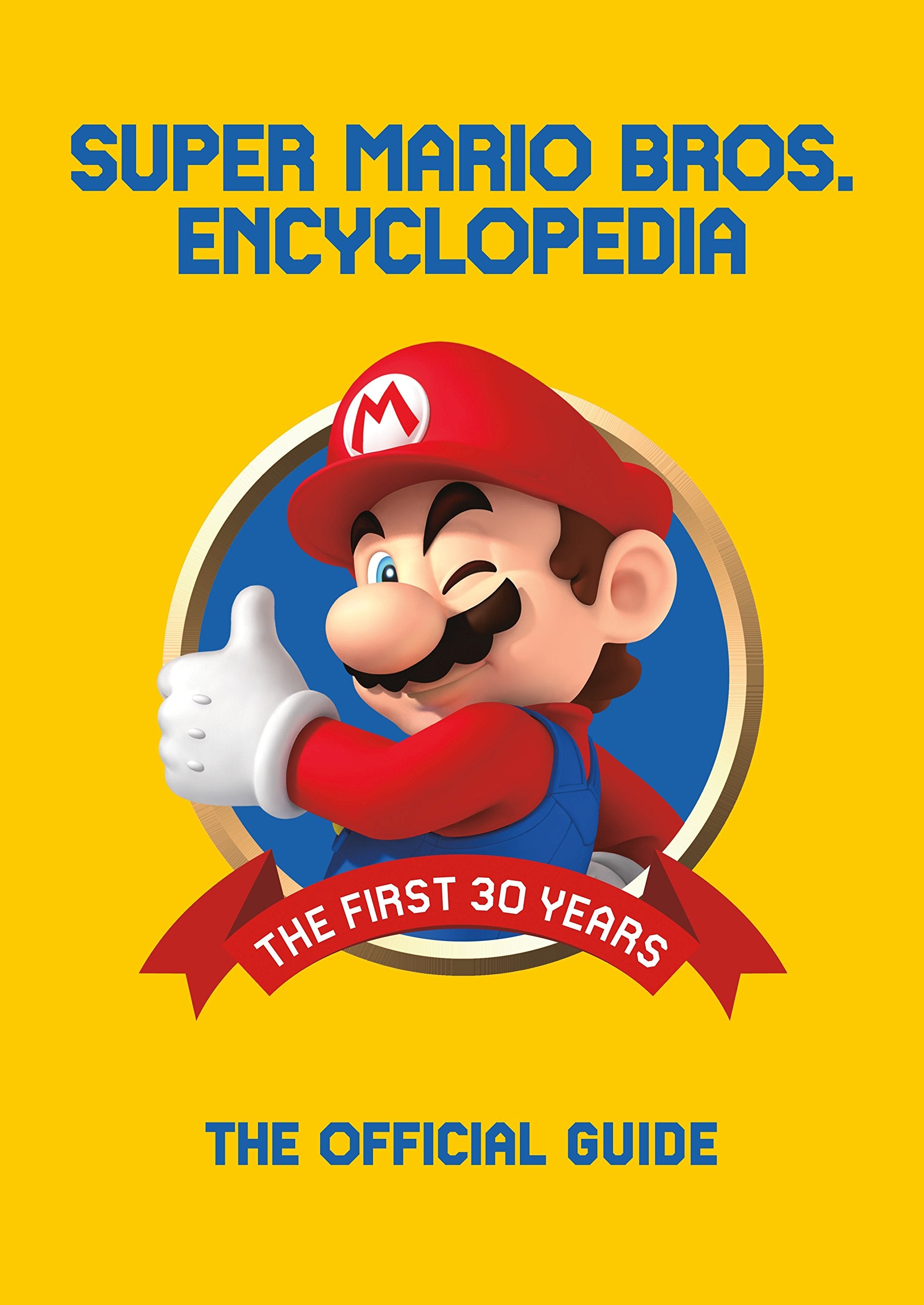 Super Mario Encyclopedia: The Official Guide To The First 30 Years