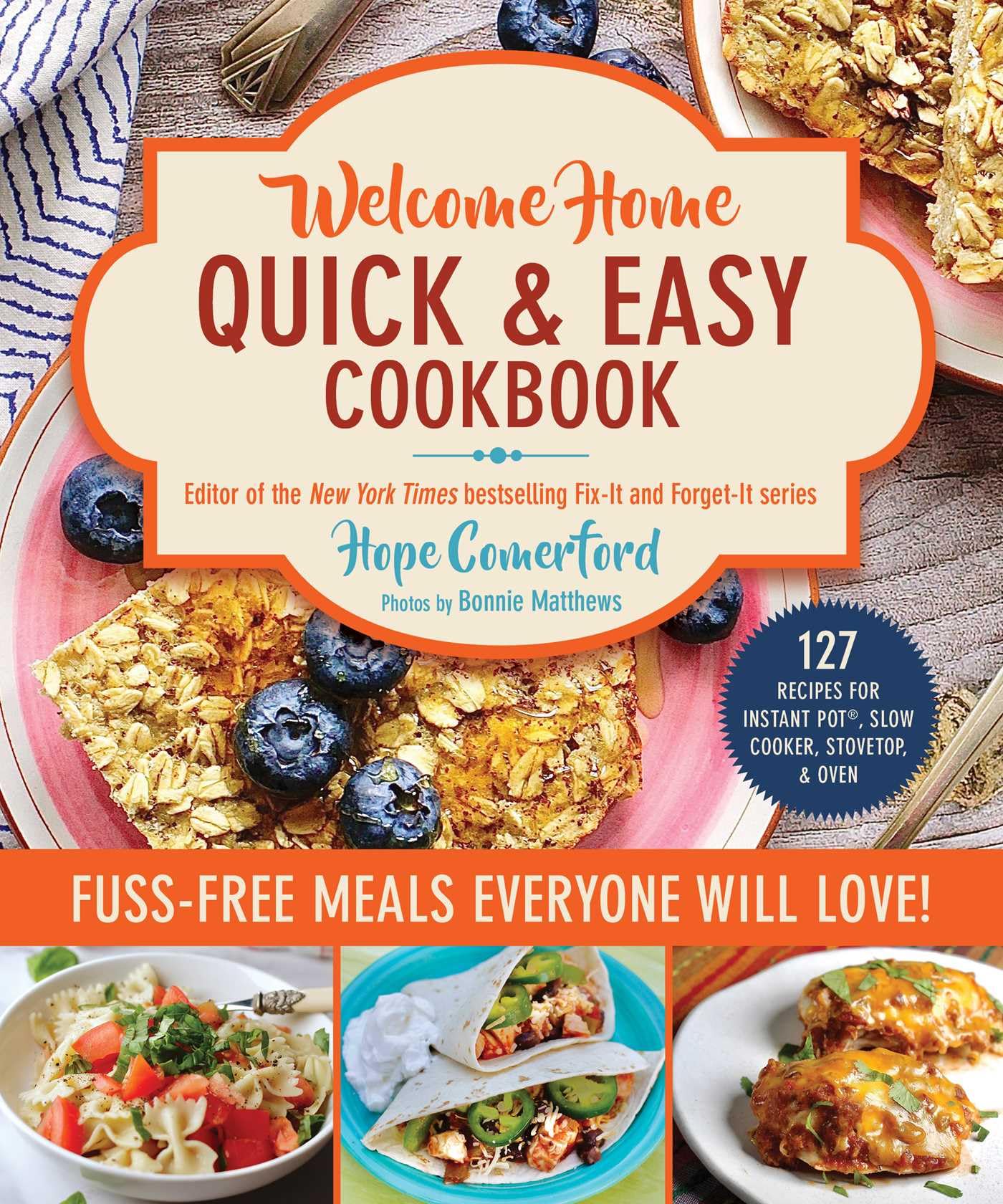 Welcome Home Quick & Easy Cookbook: FussFree Meals Everyone Will Love!,New