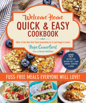 Welcome Home Quick & Easy Cookbook: FussFree Meals Everyone Will Love!,New
