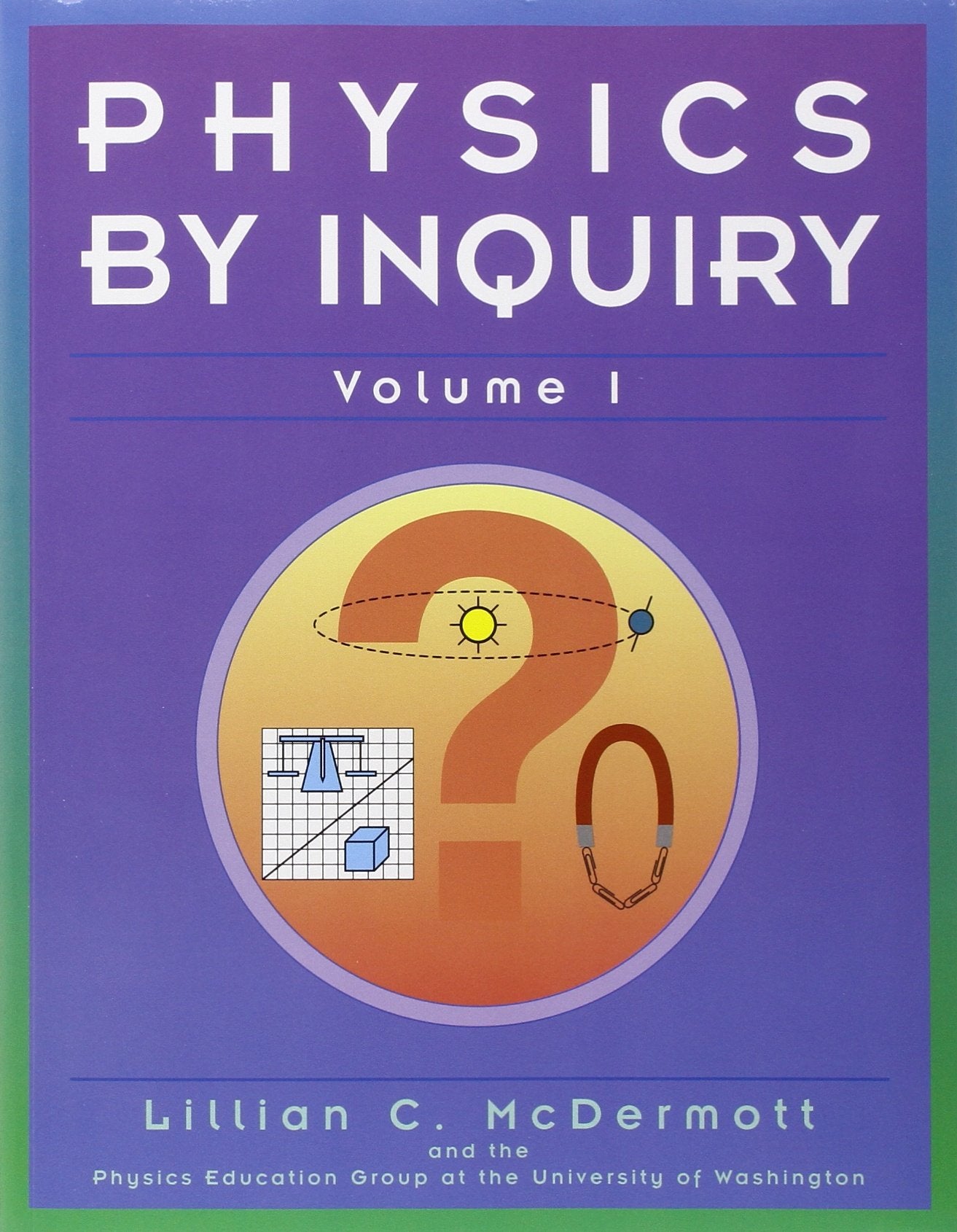 Physics by Inquiry: An Introduction to Physics and the Physical Sciences (2 Volume Set),New