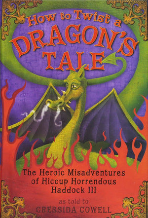 How to Twist a Dragon s Tale: The Heroic Misadventures of Hiccup the Viking (How to Train Your Dragon)