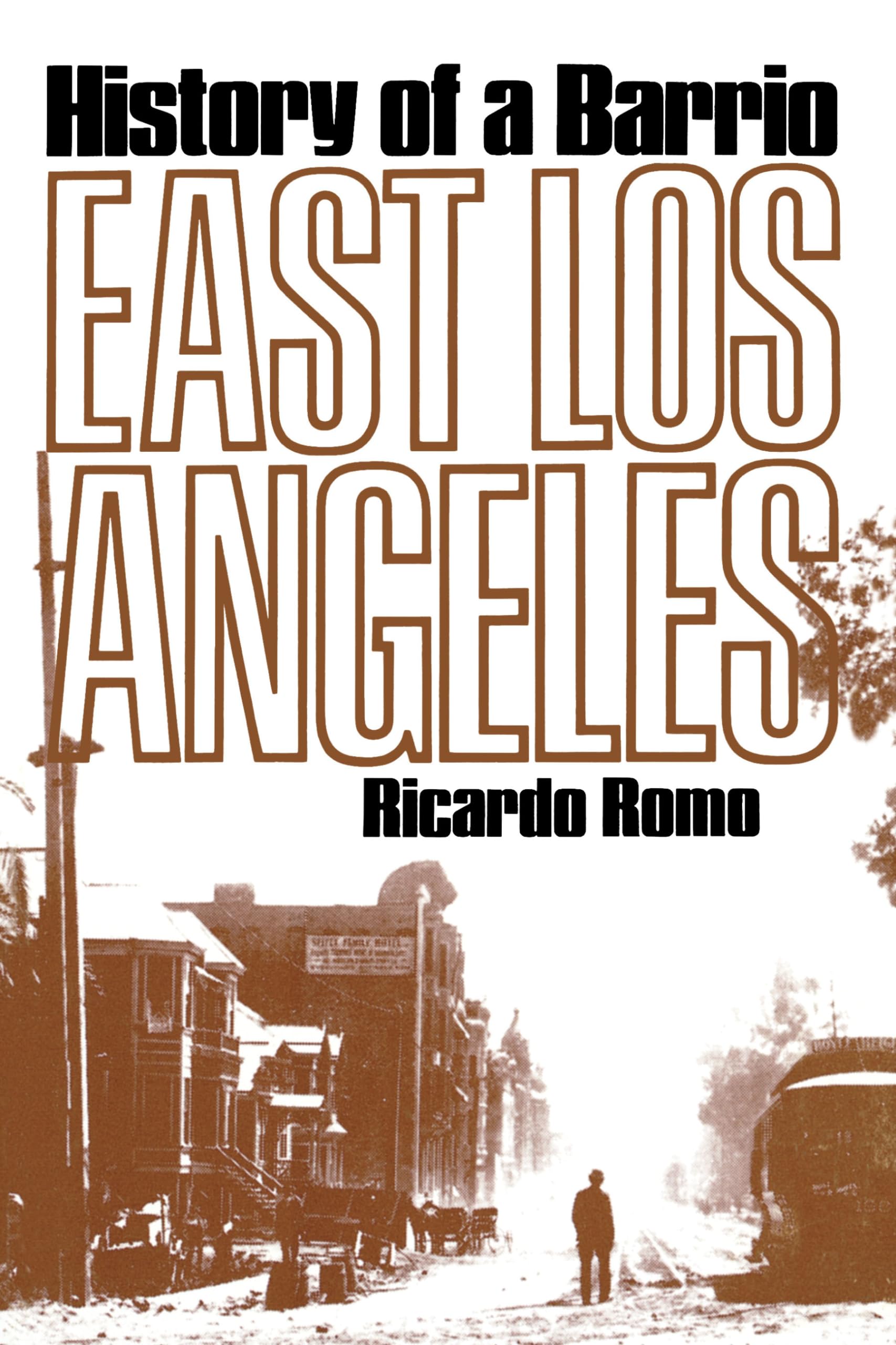 East Los Angeles: History Of A Barrio,New