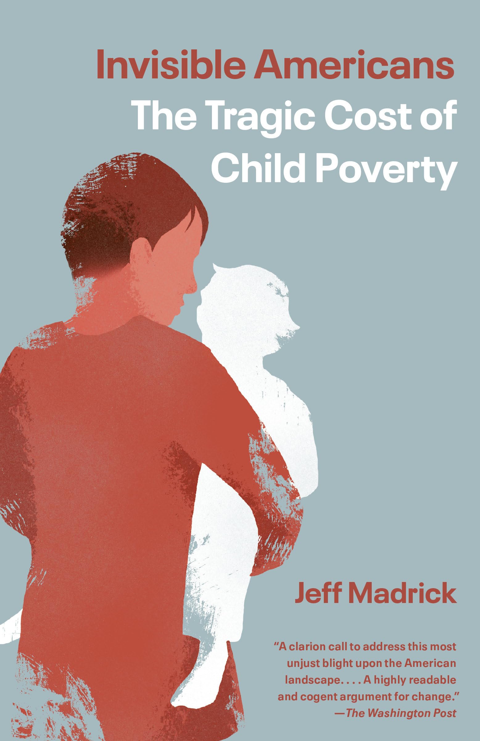 Invisible Americans: The Tragic Cost of Child Poverty,Used