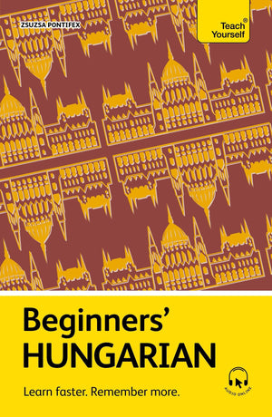 Beginners Hungarian: Learn Faster. Remember More.