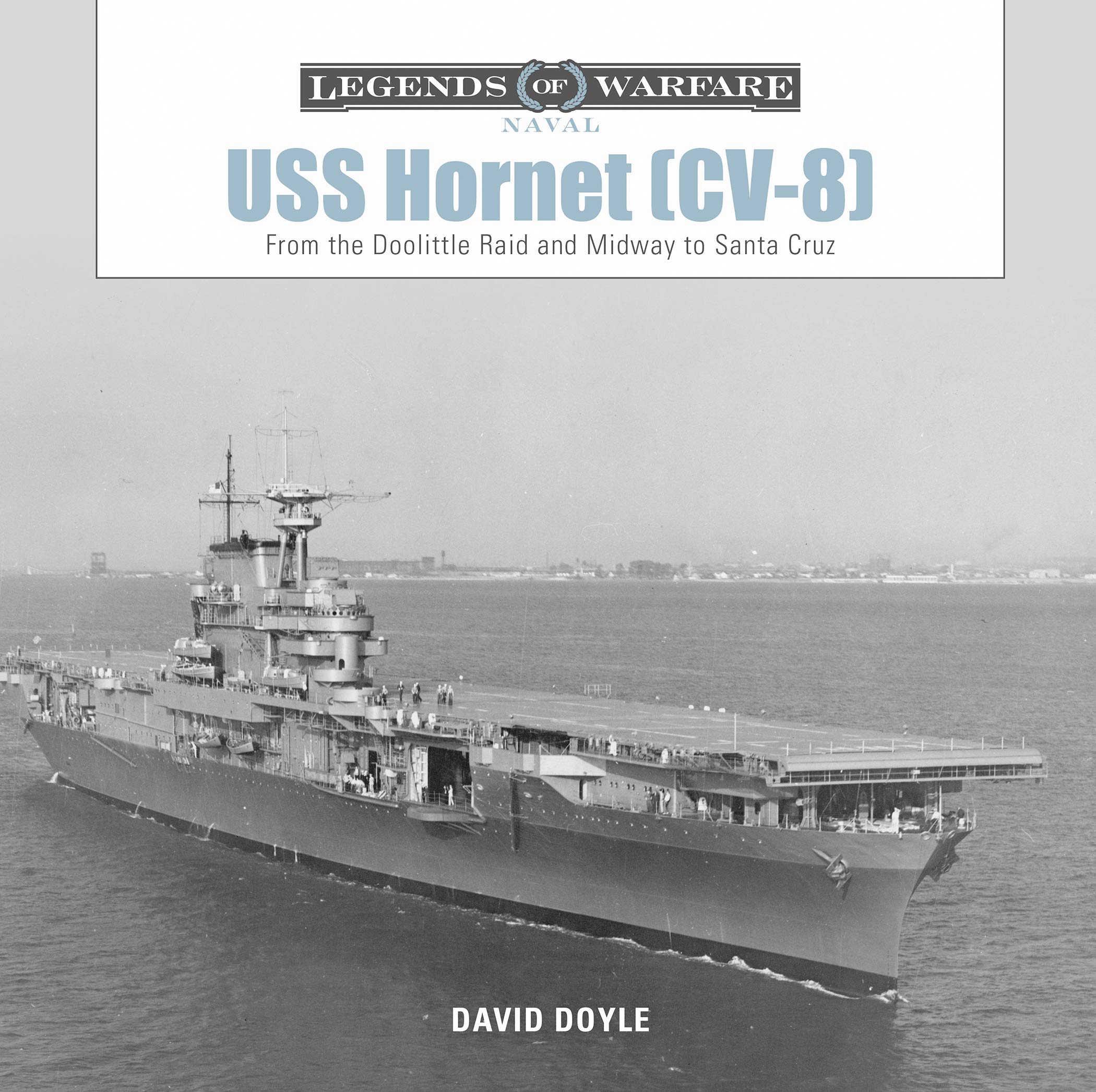 USS Hornet (CV8): From the Doolittle Raid and Midway to Santa Cruz (Legends of Warfare: Naval, 10),New