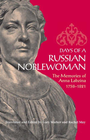 Days of a Russian Noblewoman: The Memories of Anna Labzina, 17581821 (NIU Series in Slavic, East European, and Eurasian Studies,Used