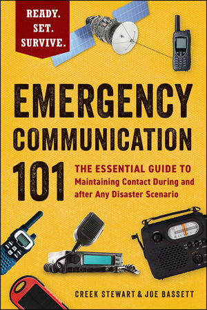 Emergency Communication 101: The Essential Guide To Maintaining Contact During And After Any Disaster Scenario (Ready. Set. Surv