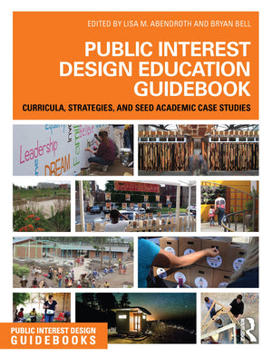 Public Interest Design Education Guidebook: Curricula, Strategies, and SEED Academic Case Studies (Public Interest Design Guideb,New