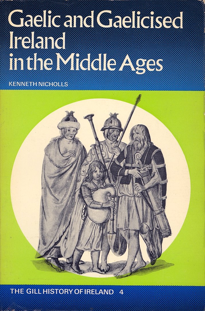 Gaelic And Gaelicised Ireland In The Middle Ages (The Gill History Of Ireland)