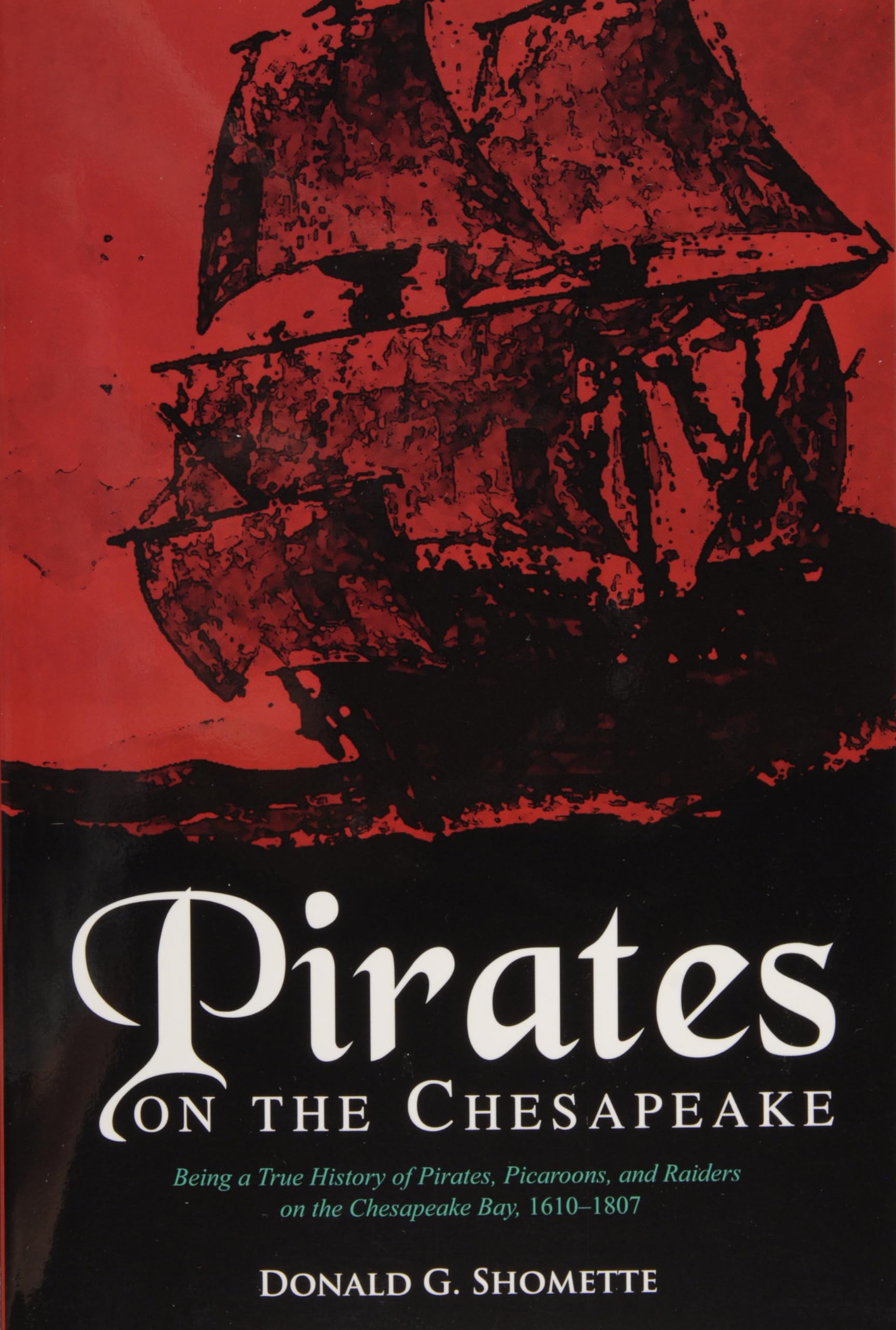Pirates on the Chesapeake: Being a True History of Pirates, Picaroons, and Raiders on the Chesapeake Bay, 16101807,Used