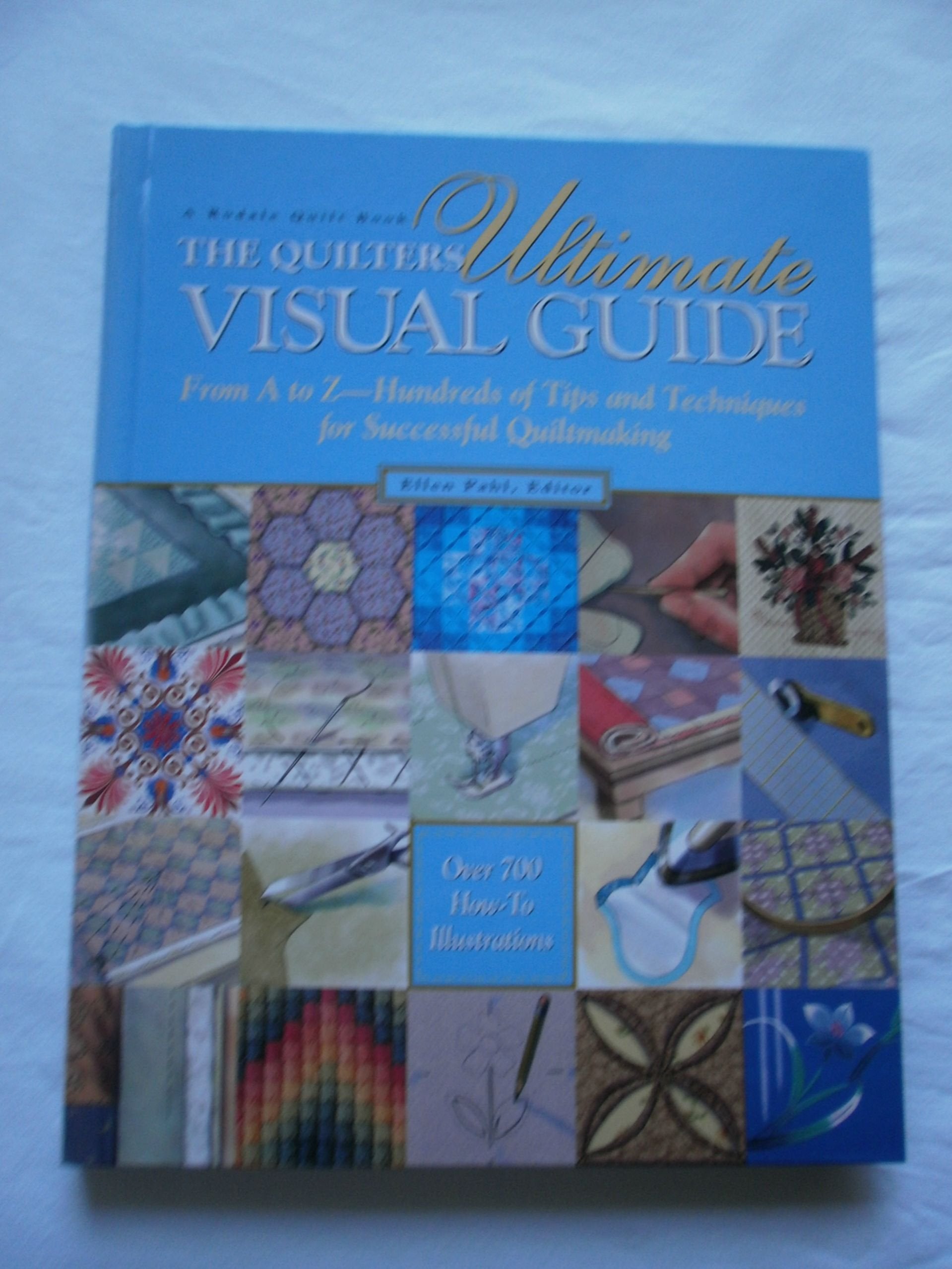 The Quilter's Ultimate Visual Guide: From A to ZHundreds of Tips and Techniques for Successful Quiltmaking,New