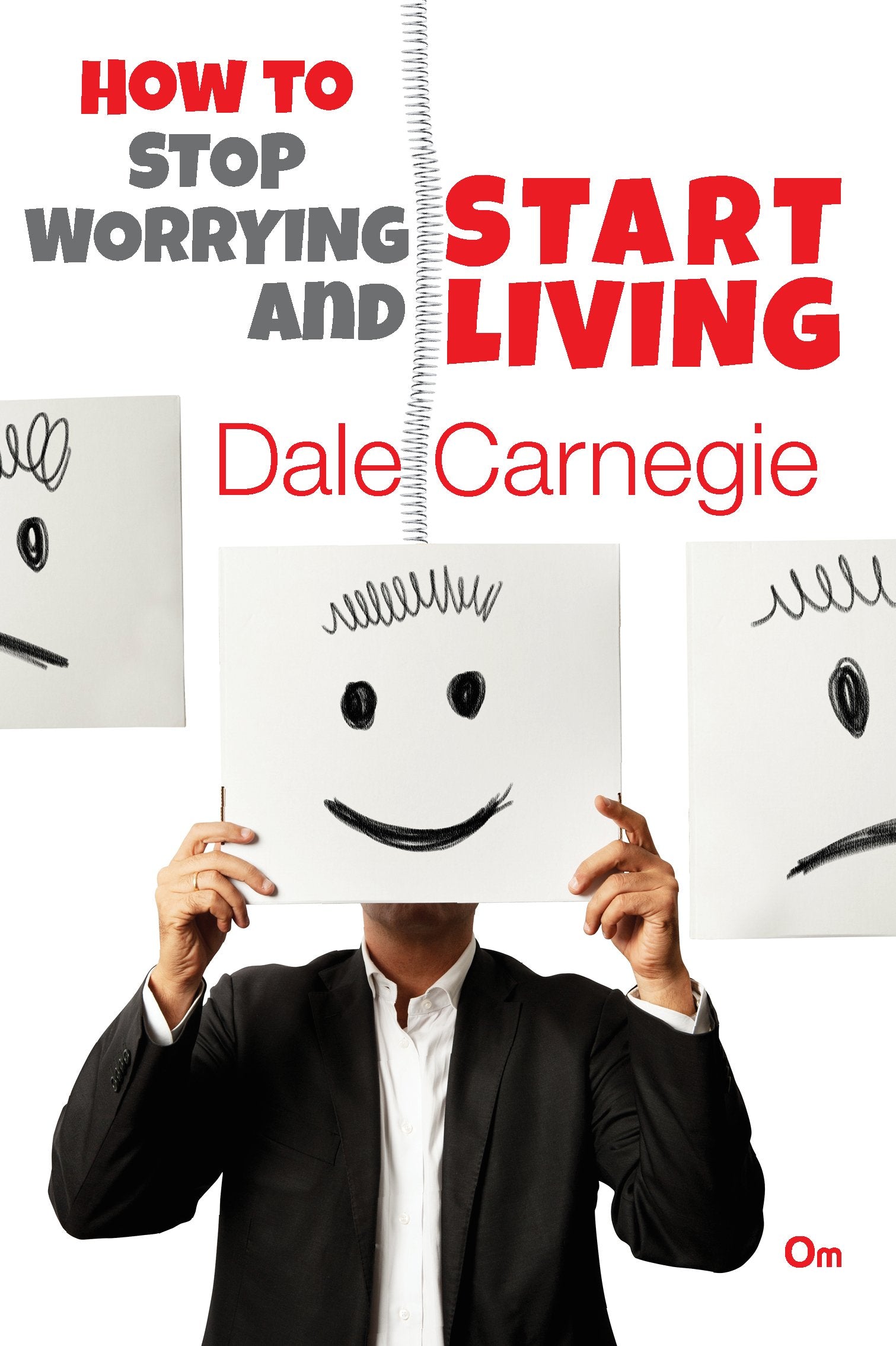 Dale Carnegie : How To Stop Worrying And Start Living