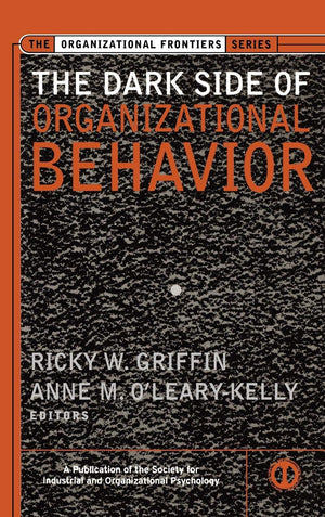 The Dark Side Of Organizational Behavior,New