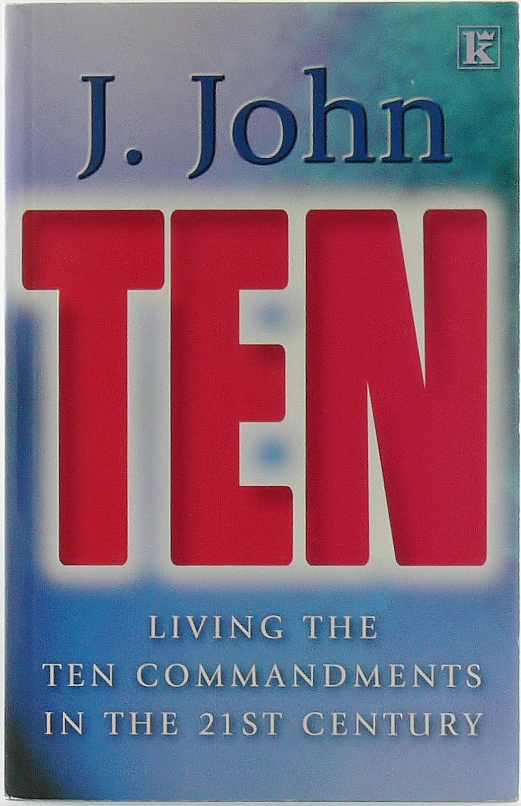 Ten: Living the Ten Commandments in the 21st Century,Used