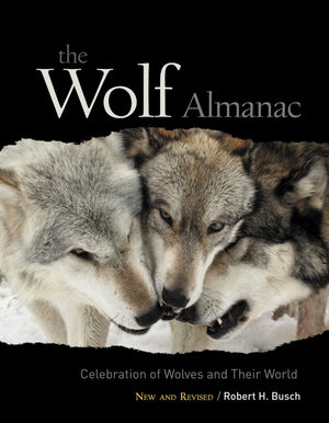 Wolf Almanac, New and Revised: A Celebration Of Wolves And Their World,Used