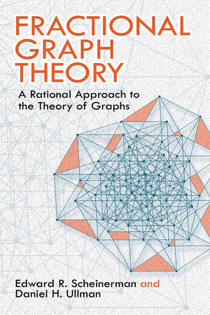 Fractional Graph Theory: A Rational Approach To The Theory Of Graphs (Dover Books On Mathematics),New