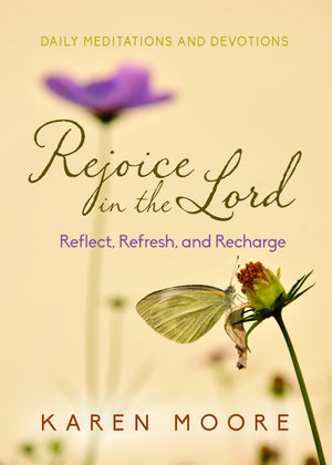 Rejoice In The Lord: Reflect, Refresh And Recharge