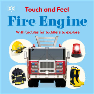 Touch And Feel Fire Engine: With Tactiles For Toddlers To Explore