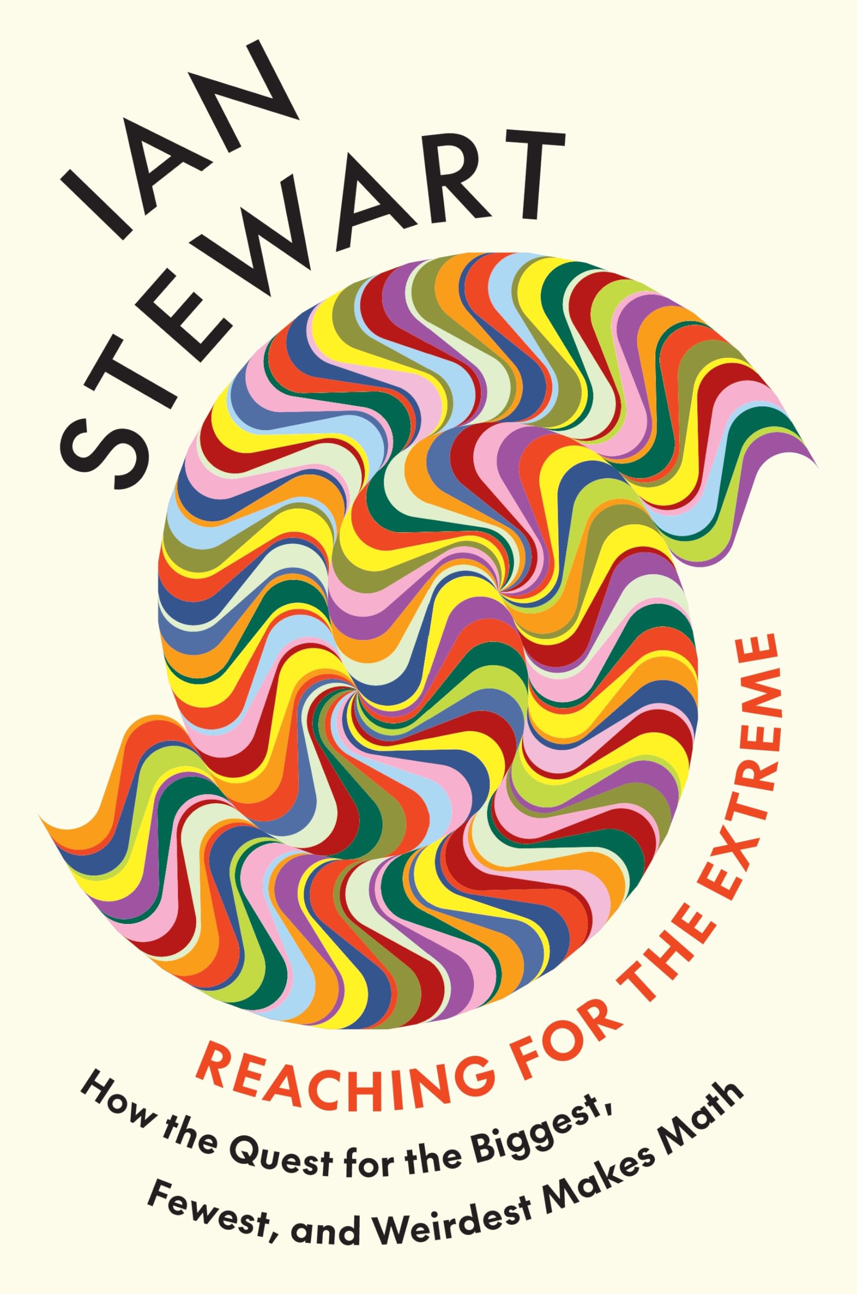 Reaching For The Extreme: How The Quest For The Biggest, Fewest, And Weirdest Makes Math