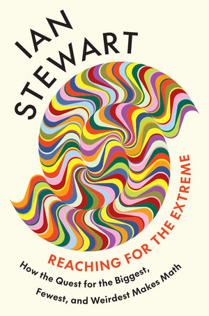 Reaching For The Extreme: How The Quest For The Biggest, Fewest, And Weirdest Makes Math